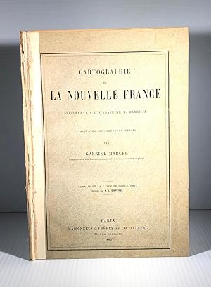 Cartographie de la Nouvelle France, supplément à l'ouvrage de M. Harisse, publié avec documents i...