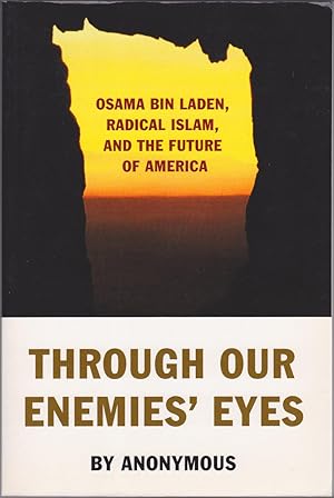 Imagen del vendedor de Through Our Enemies' Eyes: Osama bin Laden, Radical Islam, and the Future of America a la venta por Books of the World