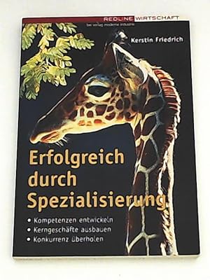 Immagine del venditore per Erfolgreich durch Spezialisierung. Kompetenzen entwickeln; Kerngeschfte ausbauen; Konkurrenz berholen venduto da Leserstrahl  (Preise inkl. MwSt.)