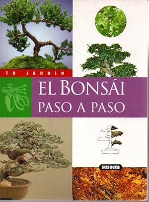 Seller image for EL BONSAI PASO A PASO. PRICIPIOS BASICOS PARA CULTIVAR NUESTROS PRIMERO BONSAIS. for sale by Books Never Die