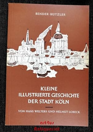 Bild des Verkufers fr Kleine illustrierte Geschichte der Stadt Kln. zum Verkauf von art4us - Antiquariat