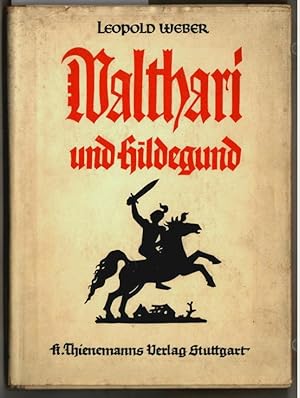 Walthari und Hildegund : Die Gotengeiseln am Hunnenhofe ; Eine Völkerwanderungssage. Leopold Weber.