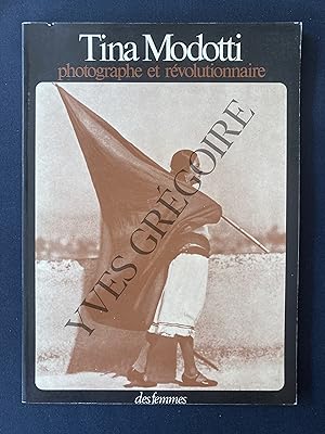 Bild des Verkufers fr TINA MODOTTI PHOTOGRAPHE ET REVOLUTIONNAIRE zum Verkauf von Yves Grgoire