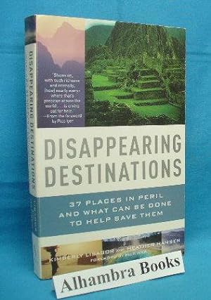 Imagen del vendedor de Disappearing Destinations : 37 Places in Peril and What Can Be Done to Help Save Them a la venta por Alhambra Books