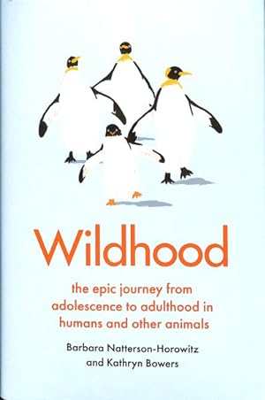 Seller image for Wildhood : The Epic Journey from Adolescence to Adulthood in Humans and Other Animals for sale by GreatBookPrices