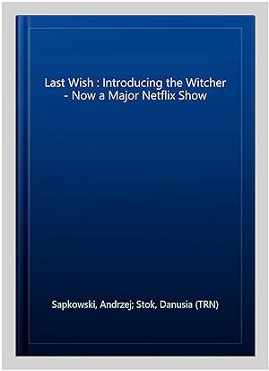 Seller image for Last Wish : Introducing the Witcher - Now a Major Netflix Show for sale by GreatBookPrices