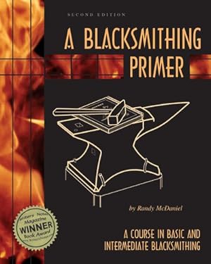Seller image for Blacksmithing Primer : A Course in Basic and Intermediate Blacksmithing for sale by GreatBookPrices