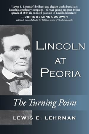 Bild des Verkufers fr Lincoln at Peoria : The Turning Point zum Verkauf von GreatBookPrices