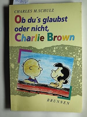 Ob du`s glaubst oder nicht, Charlie Brown (ABCteam-Geschenkbände - Brunnen)