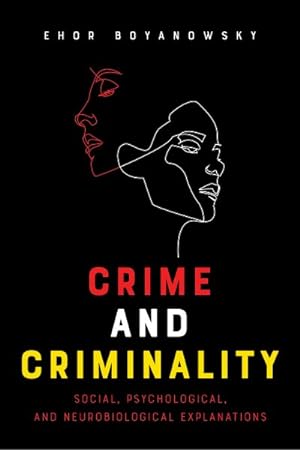 Bild des Verkufers fr Crime and Criminality : Social, Psychological, and Neurobiological Explanations zum Verkauf von GreatBookPrices