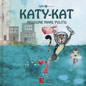 Imagen del vendedor de Katy-Kat missione mare pulito. a la venta por FIRENZELIBRI SRL