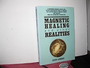 Magnetic Healing and Other Realities : A renowned magnetic healer and psychic investigator dares ...