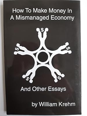 Imagen del vendedor de How to Make Money in a Mismanaged Economy and Other Essays a la venta por The Self Helper