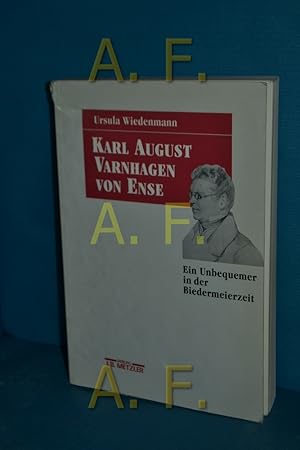 Immagine del venditore per Karl August Varnhagen von Ense : ein Unbequemer in der Biedermeierzeit. Ursula Wiedenmann venduto da Antiquarische Fundgrube e.U.