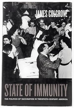 State of Immunity: The Politics of Vaccination in Twentieth-Century America