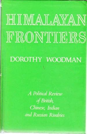 Himalayan Frontiers: a Political Review of British, Chinese, Indian and Russian Rivalries