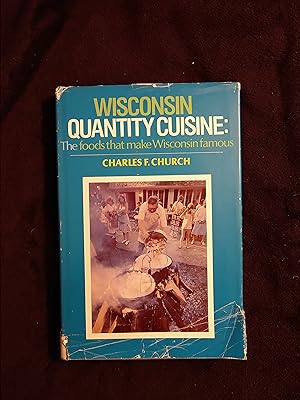 Imagen del vendedor de WISCONSIN QUANTITY CUISINE: THE FOODS THAT MAKE WISCONSIN FAMOUS a la venta por JB's Book Vault