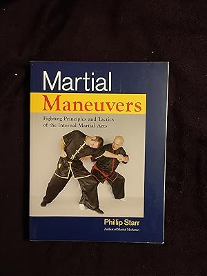 Seller image for MARTIAL MANEUVERS: FIGHTING PRINCIPLES AND TACTICS OF THE INTERNAL MARTIAL ARTS for sale by JB's Book Vault