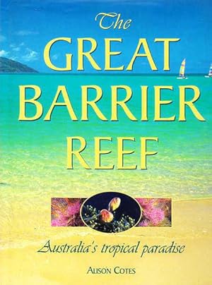 Imagen del vendedor de The Great Barrier Reef: Australia's Tropical Paradise a la venta por Goulds Book Arcade, Sydney