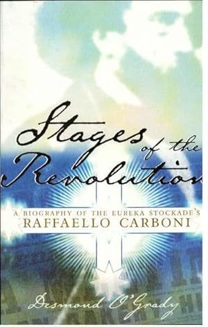 Imagen del vendedor de Stages of the Revolution: A Biography of the Eureka Stockade's Raffaello Carboni a la venta por Goulds Book Arcade, Sydney