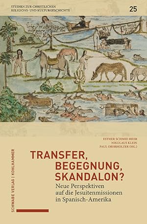Seller image for Transfer, Begegnung, Skandalon?. Neue Perspektiven auf die Jesuitenmissionen in Spanisch-Amerika for sale by Berchmans