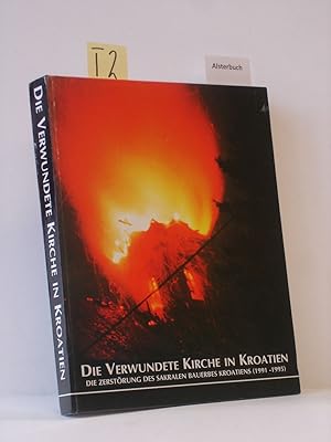 Image du vendeur pour Die verwundete Kirche in Kroatien : die Zerstrung des sakralen Bauerbes Kroatiens (1991 - 1995). Hrsg.: Kroatische Bischofskonferenz. mis en vente par Schuebula