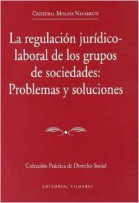 Seller image for La regulacion juridico-laboral de los grupos de sociedades: problemas y solucion for sale by Imosver
