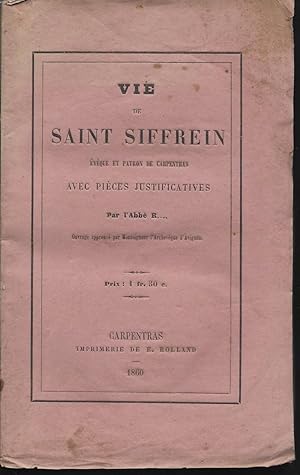 Vie de Saint Siffrein évêque et patron de Carpentras.