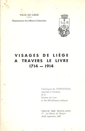 Visages de Liege a travers le livre 1714 - 1914 ; catalogue de lexposition organisee a loccasio...