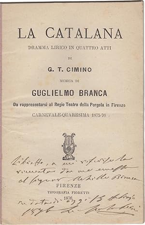 La Catalana. Dramma lirico in quattro atti di G.T. Cimino. Da rappresentarsi al Regio Teatro dell...