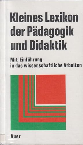 Kleines Lexikon der Pädagogok und Didaktik. Eine Einführung in das wissenschaftliche Arbeiten.