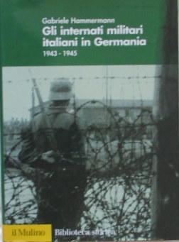 Gli Internati Militari Italiani in Germania 1943-1945