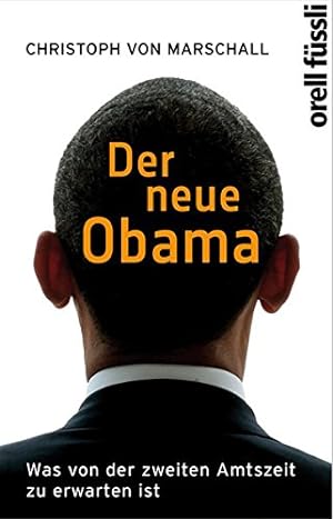Bild des Verkufers fr Der neue Obama : was von der zweiten Amtszeit zu erwarten ist. Christoph von Marschall zum Verkauf von Antiquariat Buchhandel Daniel Viertel