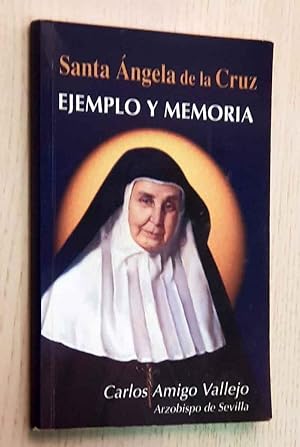 SANTA ÁNGELA DE LA CRUZ. Ejemplo y memoria