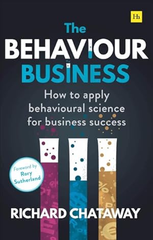 Bild des Verkufers fr Behaviour Business : How to Apply Behavioural Science for Business Success zum Verkauf von GreatBookPrices
