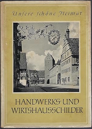 Seller image for Handwerks- und Wirtshausschilder (= Unsere schne Heimat. Herausgeber Ulrich Pohle) for sale by Antiquariat Stange