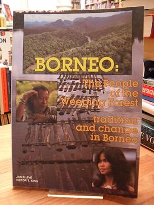 Image du vendeur pour Borneo: The People of the Weeping Forest - Tradition and Change in Borneo, mis en vente par Antiquariat Orban & Streu GbR