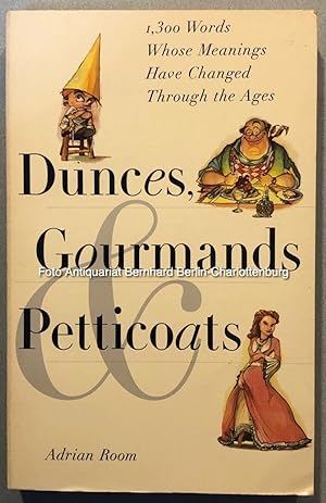 Seller image for Dunces, Gourmands and Petticoats. 1300 Words Whose Meanings Have Changed Through the Ages for sale by Antiquariat Bernhard