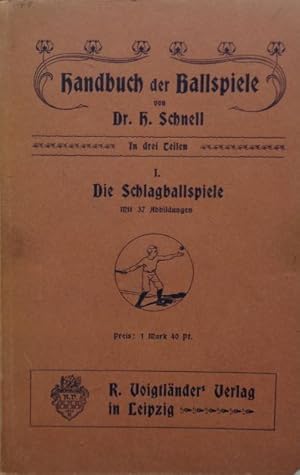 Handbuch der Ballspiele in drei Teilen, Erster Teil. Die Schlagballspeile. Mit 37 Abbildungen.