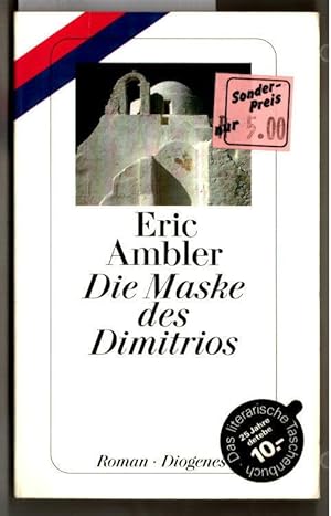 Die Maske des Dimitrios. Eric Amber. Aus dem Engl. von Mary Brand und Walter Hertenstein / Diogen...