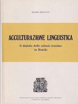 Immagine del venditore per Acculturazione linguistica: il dialetto delle colonie trentine in Brasile venduto da Librodifaccia