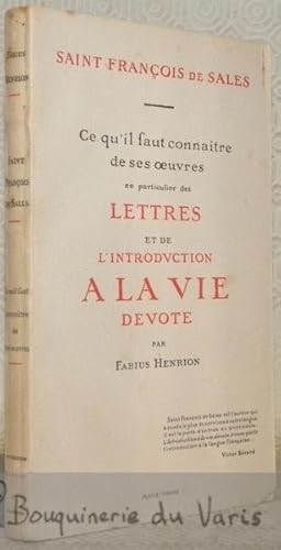 Imagen del vendedor de Saint Franois de Sales. Ce qu'il faut connatre de ses oeuvres en particulier des Lettres et de l'Introduction a la vie de vote. a la venta por Bouquinerie du Varis