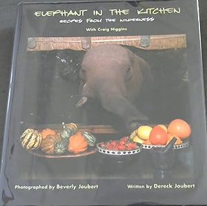 Bild des Verkufers fr Elephant in the Kitchen: Recipes from the Wilderness zum Verkauf von Chapter 1