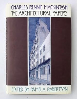 Charles Rennie Mackintosh. The Architectural Papers