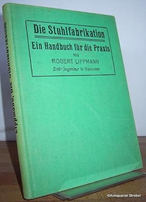 Imagen del vendedor de Die Stuhlfabrikation. Ein Handbuch fr die Praxis. a la venta por Antiquariat Christian Strobel (VDA/ILAB)