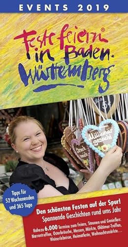 Bild des Verkufers fr Feste feiern in Baden-Wrttemberg 2019: Festleskalender mit Terminen von Fasnacht, Weinfesten, Volks- und Straenfesten, Musik, Kultur, Sportveranstaltungen und Fahrten der Museumsbahnen : Festleskalender mit Terminen von Fasnacht, Weinfesten, Volks- und Straenfesten, Musik, Kultur, Sportveranstaltungen und Fahrten der Museumsbahnen. Feiern, Staunen und Genieen an 365 Tagen. Die schnsten Events im Land auf einen Blick zum Verkauf von AHA-BUCH