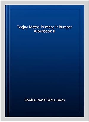 Image du vendeur pour Teejay Maths Primary 1: Bumper Workbook B mis en vente par GreatBookPrices