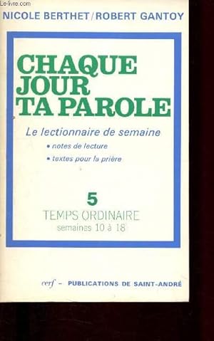 Seller image for Chaque jour, ta parole - n5 - le lectionnaire de semaine (notes de lecture, textes pour la prire : Temps Ordinaires - Semaines 10  18 for sale by Le-Livre