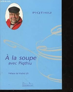 Bild des Verkufers fr A la soupe avec Piqthiu zum Verkauf von Le-Livre