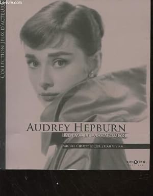 Bild des Verkufers fr Audrey Hepburn : La grce et la compassion (Collection "Jeux d'acteurs") zum Verkauf von Le-Livre